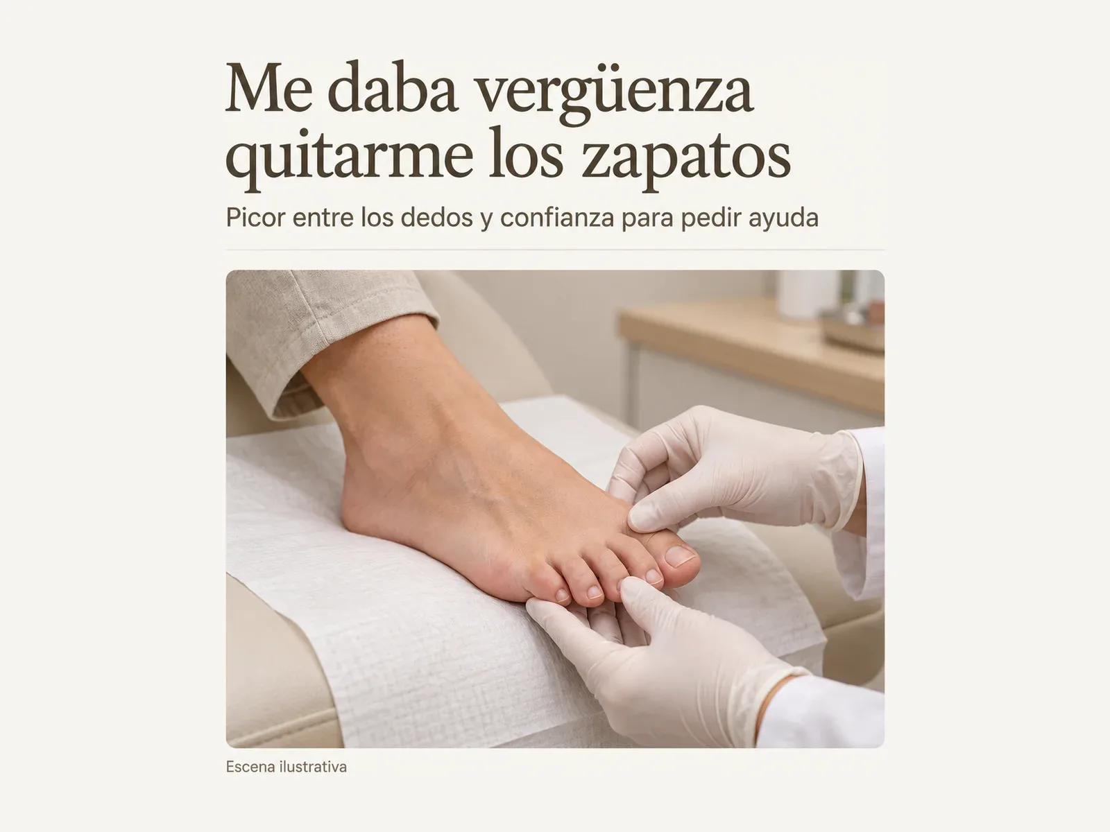 Affiche titrée en espagnol « Me daba vergüenza quitarme los zapatos. Picor entre los dedos y confianza para pedir ayuda », mention « Escena ilustrativa », au-dessus de mains gantées écartant des orteils